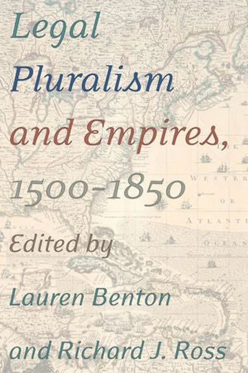 Legal Pluralism And Empires, 1500-1850