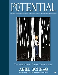 Potential: The High School Comic Chronicles of Ariel Schrag