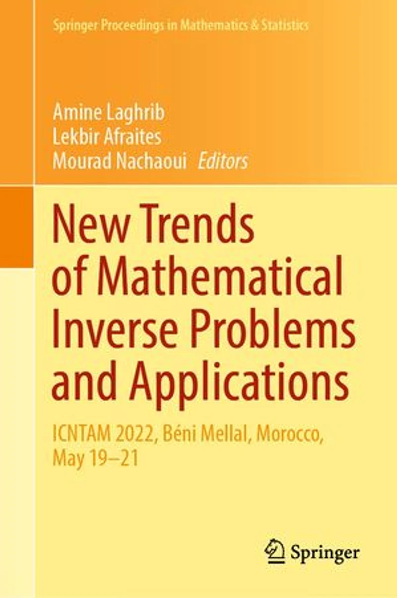 New Trends of Mathematical Inverse Problems and Applications: ICNTAM 2022, Beni Mellal, Morocco, May 19-21