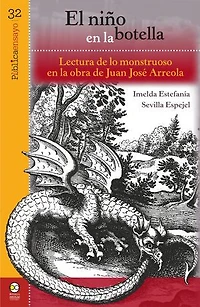 El niño en la botella: lectura de lo monstruoso en la obre de Juan José Arreola