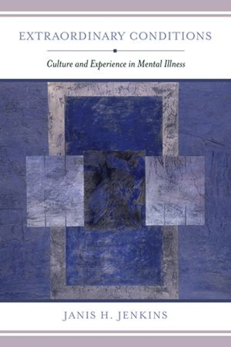 Extraordinary Conditions: Culture and Experience Mental Illness