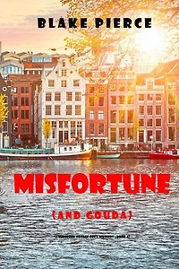 Misfortune (and Gouda) (A European Voyage Cozy Mystery—Book 4)