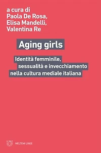 Aging girls: Identità femminile, sessualità e invecchiamento nella cultura mediale italiana