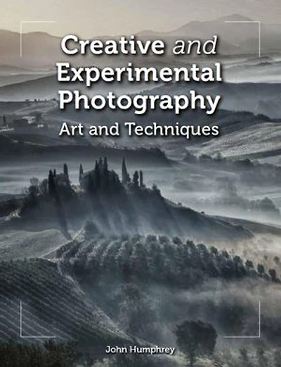 Creative And Experimental Photography: Art Techniques