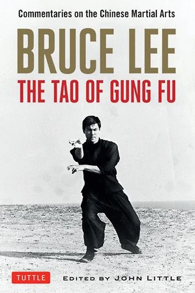 Bruce Lee the Tao of Gung Fu: Commentaries on Chinese Martial Arts