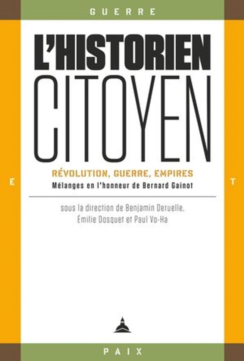 L’historien-citoyen: Révolution, guerre, empires. Mélanges en l’honneur de Bernard Gainot