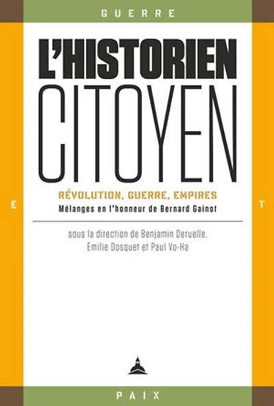 L’historien-citoyen: Révolution, guerre, empires. Mélanges en l’honneur de Bernard Gainot