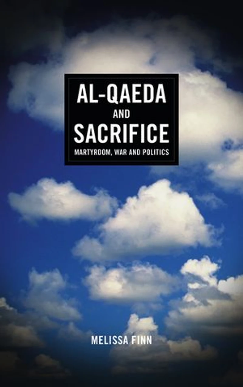 Al-Qaeda and Sacrifice: Martyrdom, War Politics