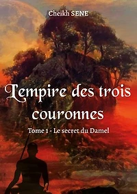 L’empire des trois couronnes - Tome 1: Le secret du Damel