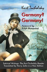 Germany? Germany!: Satirical Writings: The Kurt Tucholsky Reader