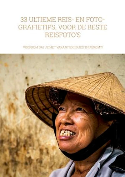 33 ultieme reis- en fotografietips, voor de beste reisfoto's