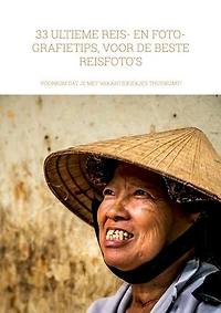 33 ultieme reis- en fotografietips, voor de beste reisfoto's