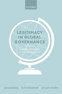 Legitimacy Global Governance: Sources, Processes, and Consequences