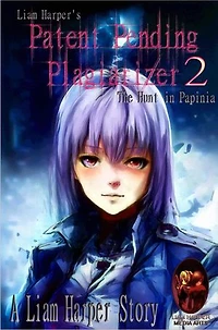 Patent Pending Plagiarizer 2: The Hunt in Papinia.: Patent Pending Plagiarizer, #2