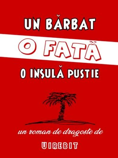 Un bărbat, o fată, o insulă pustie - un roman de dragoste (Volumul 1)
