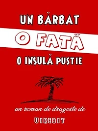Un bărbat, o fată, o insulă pustie - un roman de dragoste (Volumul 1)