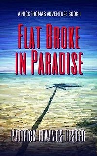 Flat Broke in Paradise: Nick Thomas Adventure Series, #1
