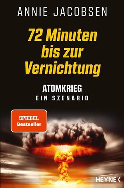 72 Minuten bis zur Vernichtung: Atomkrieg – ein Szenario - SPIEGEL Bestseller - Die deutsche Ausgabe des New York Times Bestsellers Nuclear War