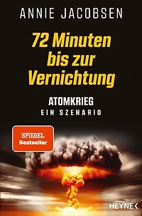72 Minuten bis zur Vernichtung: Atomkrieg – ein Szenario - SPIEGEL Bestseller - Die deutsche Ausgabe des New York Times Bestsellers Nuclear War