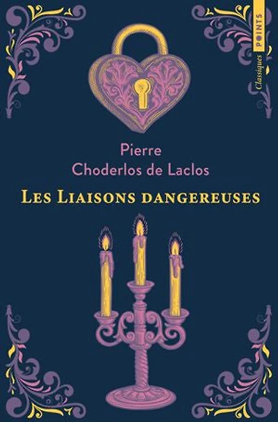 Les liaisons dangereuses ou Lettres recueillies dans une société et publiées pour l'instruction de quelques autres
