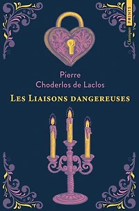 Les liaisons dangereuses ou Lettres recueillies dans une société et publiées pour l'instruction de quelques autres
