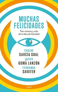 Muchas felicidades: Tres visiones y más de la idea de felicidad