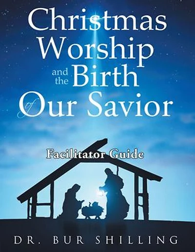 Christmas Worship and the Birth of Our Savior: Facilitator Guide