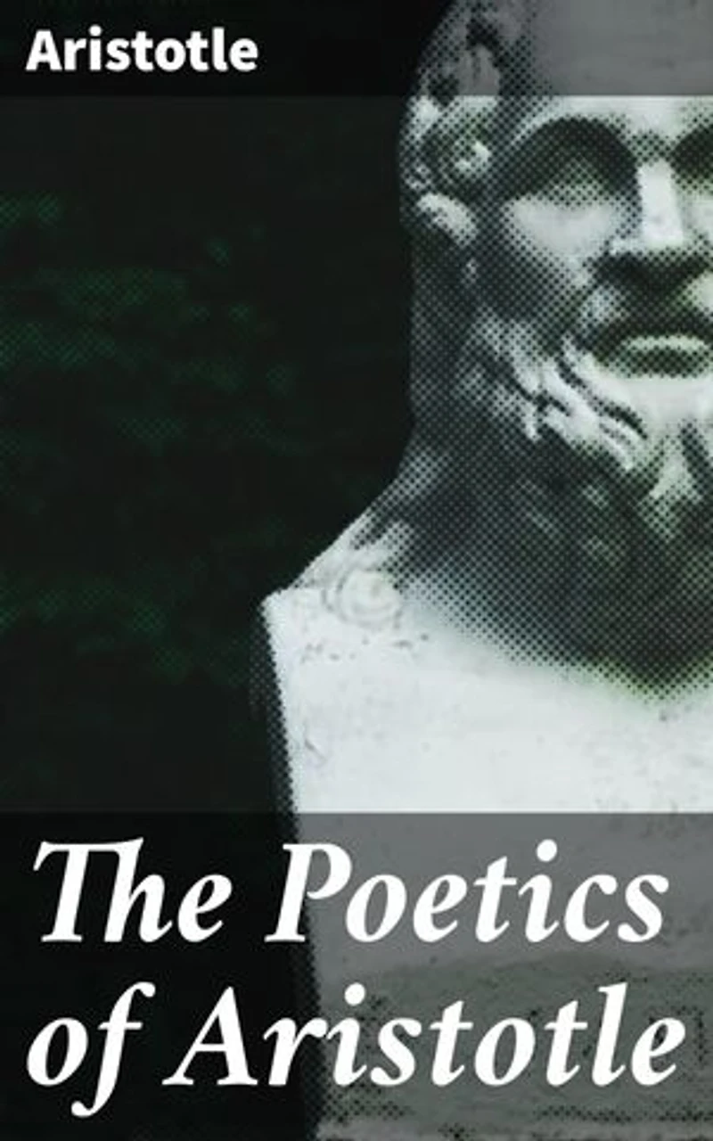The Poetics of Aristotle: Enriched edition. Unraveling the secrets of compelling tragedy in literary theory