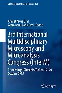 3rd International Multidisciplinary Microscopy and Microanalysis Congress (InterM): Proceedings, Oludeniz, Turkey, 19-23 October 2015