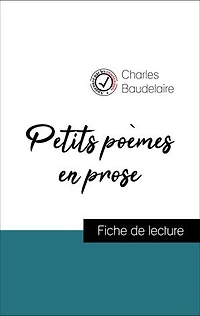 Petits poèmes en prose de Baudelaire (Fiche de lecture de référence)