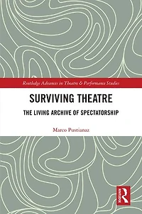 Surviving Theatre: The Living Archive of Spectatorship