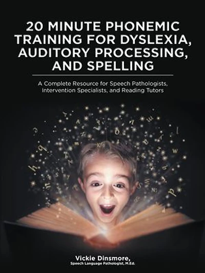 20 Minute Phonemic Training for Dyslexia, Auditory Processing, and Spelling: A Complete Resource Speech Pathologists, Intervention Specialists, Reading Tutors