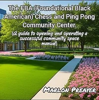 The FBA (Foundational Black American) Chess and Ping Pong Community Center.