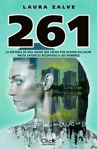 261: La historia de una mujer que lucha por ocupar un lugar hasta entonces reservado a los hombres.