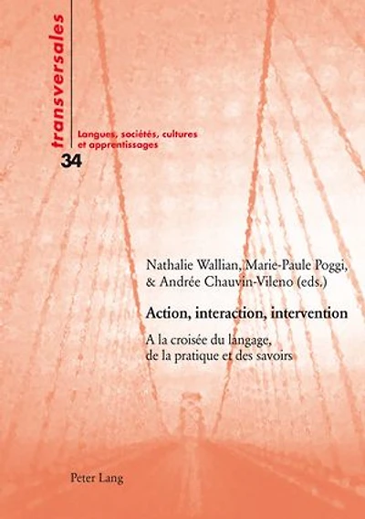 Action, interaction, intervention: A la croisée du langage, de pratique et des savoirs