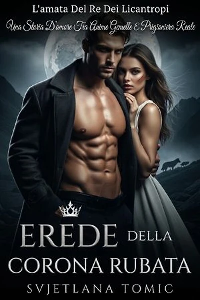 Erede Della Corona Rubata: Una Storia D'amore Tra Anime Gemelle E Prigioniera Reale
