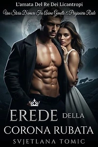 Erede Della Corona Rubata: Una Storia D'amore Tra Anime Gemelle E Prigioniera Reale
