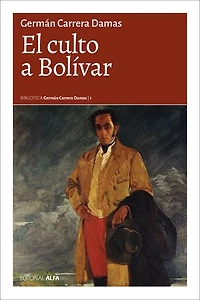 El culto a Bolívar: Esbozo para un estudio de la historia de las ideas en Venezuela