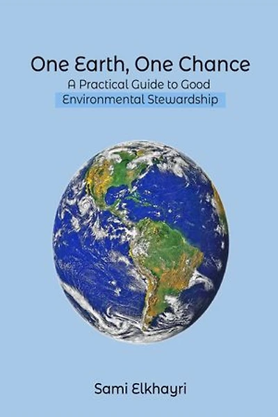 One Earth, One Chance: A Practical Guide to Good Environmental Stewardship