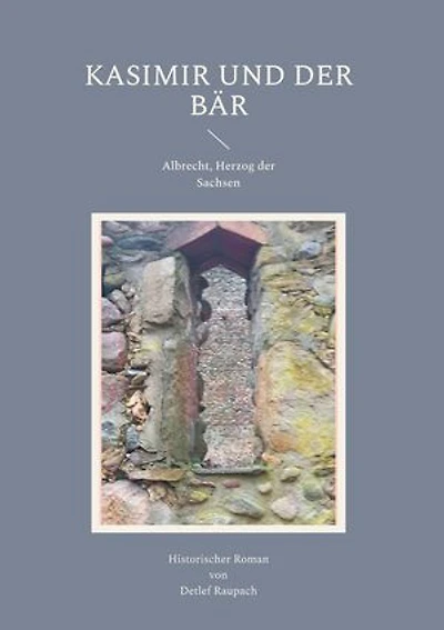 Kasimir und der Bär: Albrecht, Herzog der Sachsen