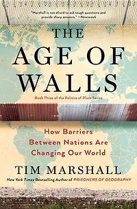 The Age of Walls: How Barriers Between Nations Are Changing Our World