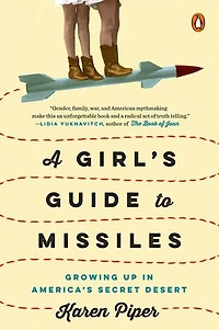 A Girl's Guide to Missiles: Growing Up America's Secret Desert
