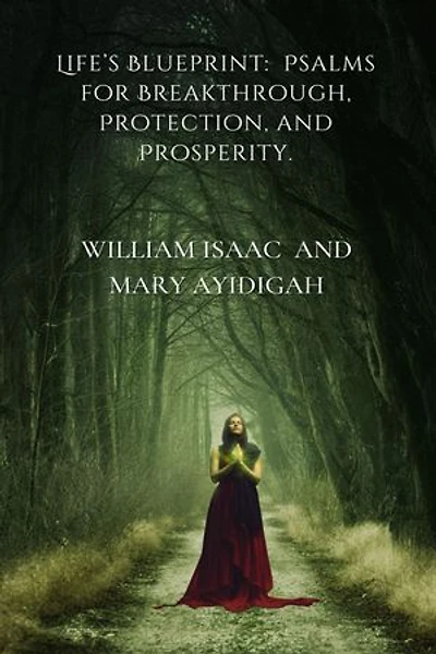 Life’s Blueprint: Psalms for Breakthrough, Protection, and Prosperity.