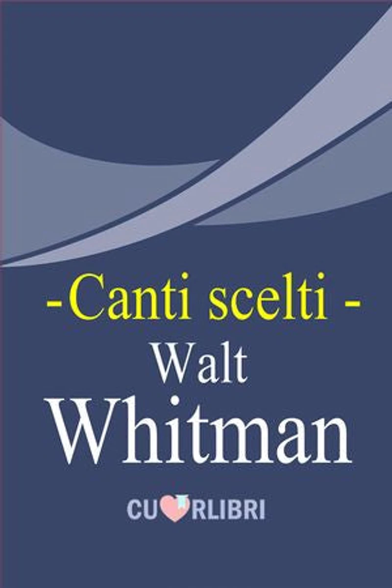 Canti scelti: Walt Whitman