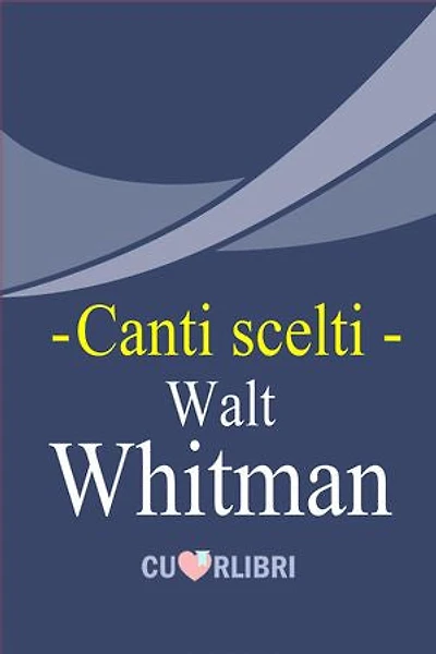 Canti scelti: Walt Whitman