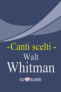 Canti scelti: Walt Whitman