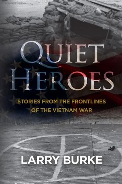 Quiet Heroes: Stories from the Frontlines of Vietnam War