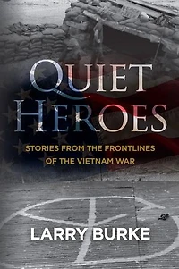Quiet Heroes: Stories from the Frontlines of Vietnam War