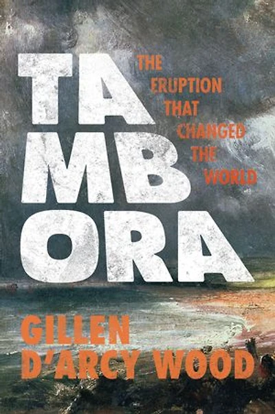 Tambora: the Eruption That Changed World