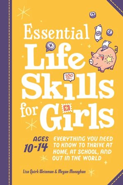 Essential Life Skills for Girls: Everything You Need to Know Thrive at Home, School, and Out the World